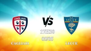 Nhận định trận Cagliari vs Lecce lúc 17h30 ngày 05/05