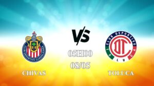 Nhận định trận Chivas vs Toluca lúc 05h00 ngày 08/05