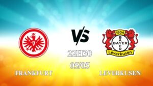 Nhận định trận Frankfurt vs Leverkusen lúc 22h30 ngày 05/05