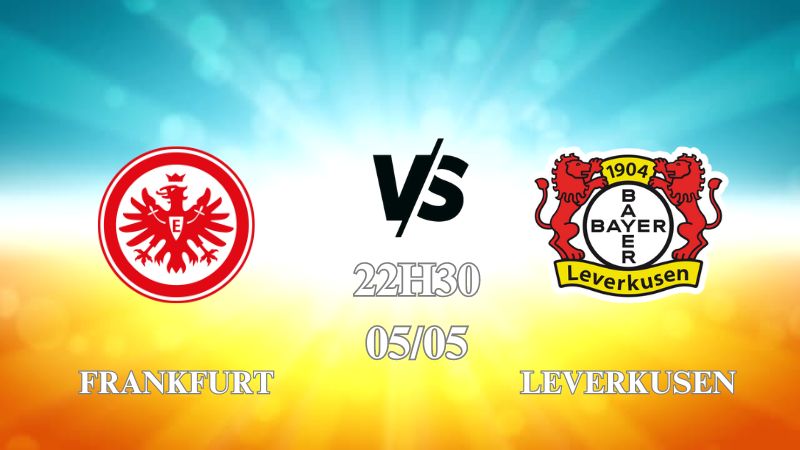 Nhận định trận Frankfurt vs Leverkusen lúc 22h30 ngày 05/05