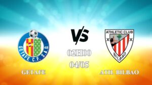 Nhận định trận Getafe vs Ath. Bilbao lúc 02h00 ngày 4/5