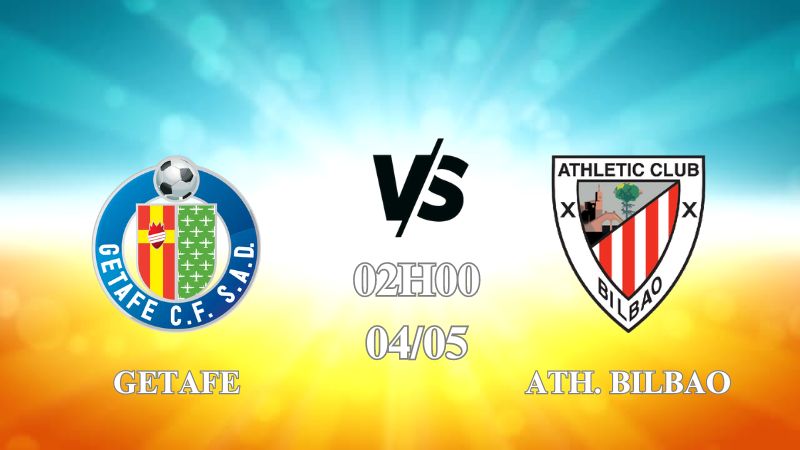 Nhận định trận Getafe vs Ath. Bilbao lúc 02h00 ngày 4/5
