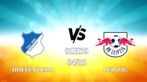 Nhận định trận Hoffenheim vs Leipzig lúc 01h30 ngày 04/05