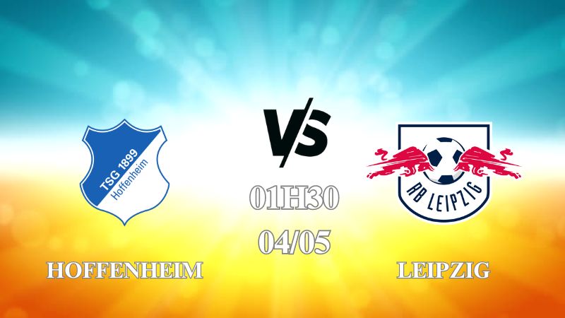 Nhận định trận Hoffenheim vs Leipzig lúc 01h30 ngày 04/05