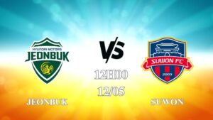 Nhận định trận Jeonbuk vs Suwon lúc 12h00 ngày 12/05