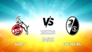 Nhận định trận Koln vs Freiburg lúc 23h30 ngày 04/05