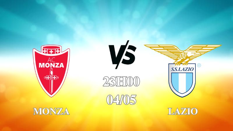 Nhận định trận Monza vs Lazio lúc 23h00 ngày 04/05