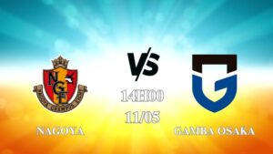 Nhận định trận Nagoya vs Gamba Osaka 14h00 ngày 11/05