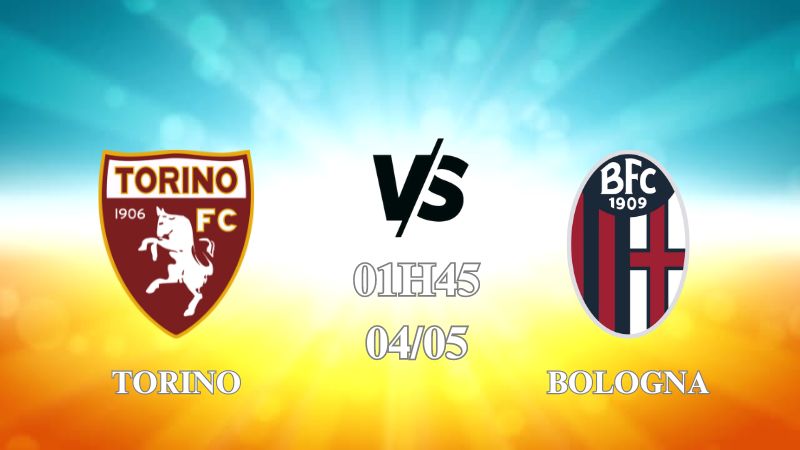 Nhận định trận Torino vs Bologna lúc 01h45 ngày 4/5