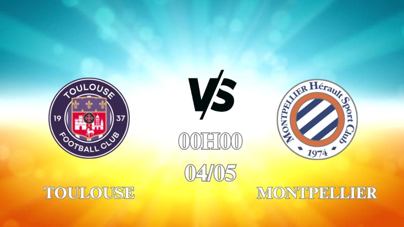 Nhận định trận Toulouse vs Montpellier lúc 00h00 ngày 4/5