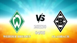 Nhận định trận Werder Bremen vs Gladbach lúc 20h30 ngày 04/05