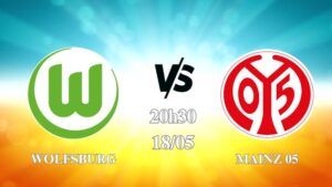 Nhận định Wolfsburg vs Mainz 05 20h30 ngày 18/05