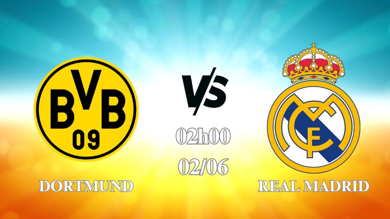 Nhận định Dortmund vs Real Madrid 02h00 ngày 01/06