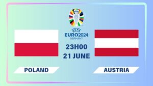 Nhận định Ba Lan vs Áo 23h00 ngày 21/06: Hi vọng cuối cùng