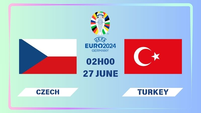 Nhận định CH Czech vs Thổ Nhĩ Kỳ 02h00 ngày 27/06: Tử thủ đến cùng