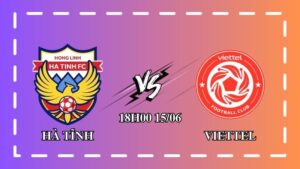 Nhận định Hồng Lĩnh Hà Tĩnh vs Viettel 18h00 ngày 15/06