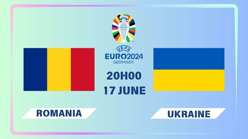 Nhận định Romania vs Ukraine 20h00 ngày 17/06: Kết quả khó đoán