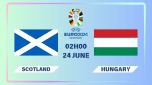 Nhận định Scotland vs Hungary 02h00 ngày 24/06: Níu giữ hi vọng