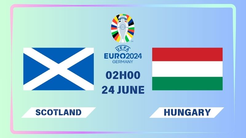 Nhận định Scotland vs Hungary 02h00 ngày 24/06: Níu giữ hi vọng