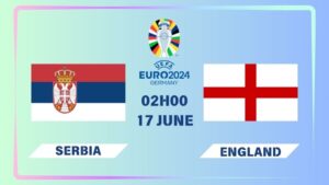 Nhận định Serbia vs Anh 02h00 ngày 17/06: Tam Sư xuất quân