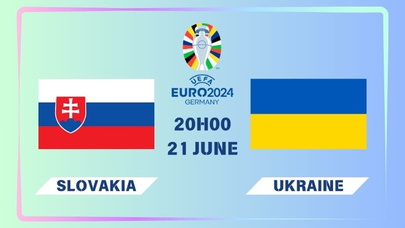 Nhận định Slovakia vs Ukraine 02h00 ngày 21/06: Vượt khó thành công