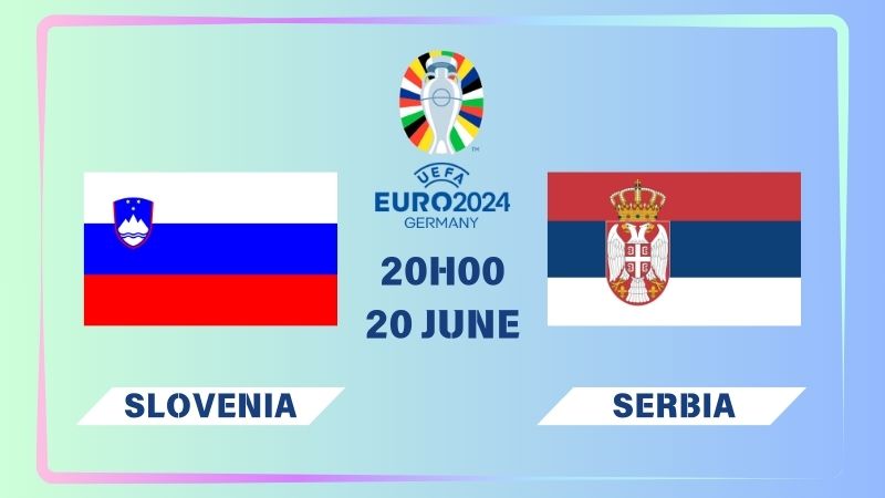 Nhận định Slovenia vs Serbia 20h00 ngày 20/06: Không còn đường lui