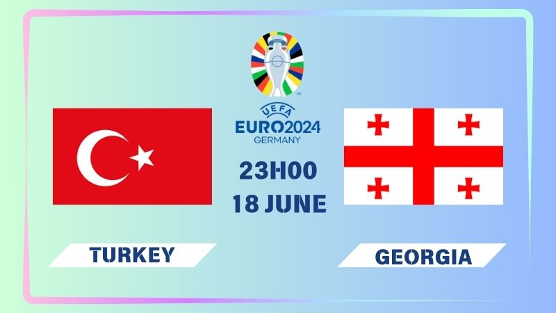 Nhận định Thổ Nhĩ Kỳ vs Georgia 23h00 ngày 18/06: Thắng lợi nhọc nhằn