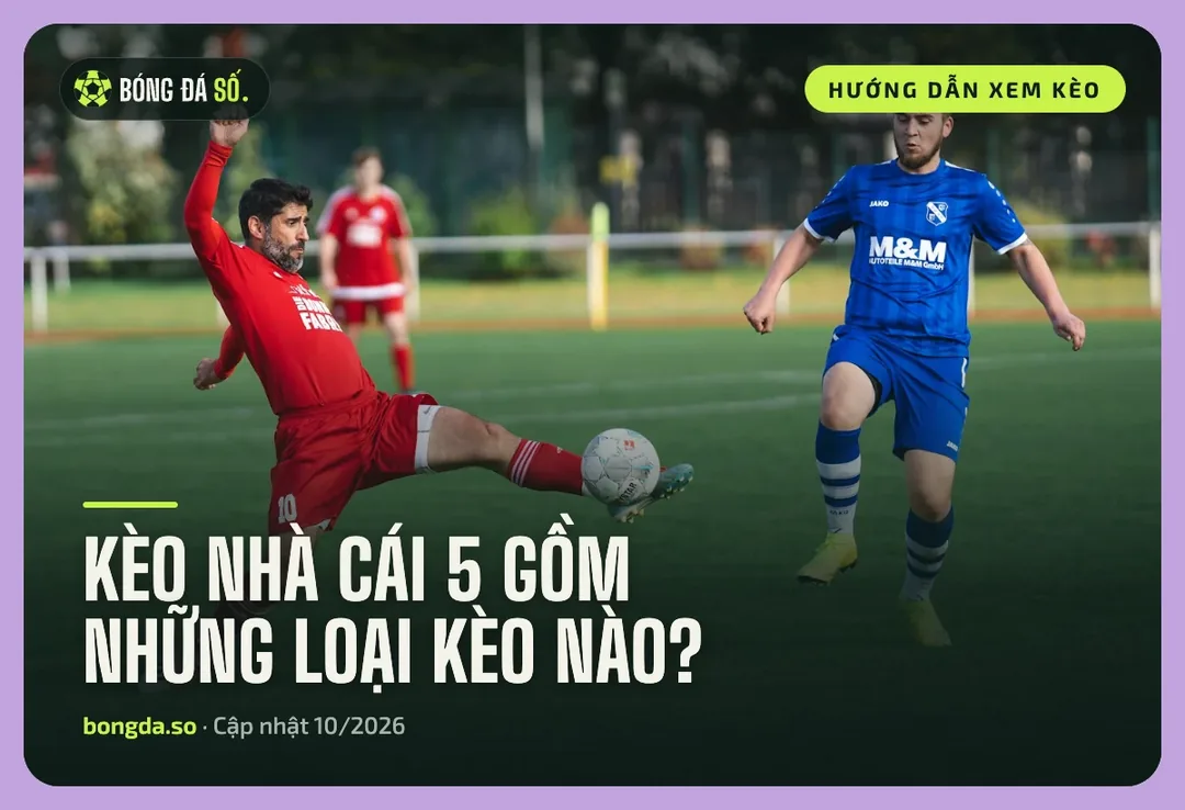 Kèo nhà cái 5 là gì? Hiểu đúng cụm từ và cách tra cứu an toàn trên Bongdaso 2 Kèo nhà cái 5 có nhiều loại kèo cho cùng một trận: hai cầu thủ tranh bóng trên sân cỏ